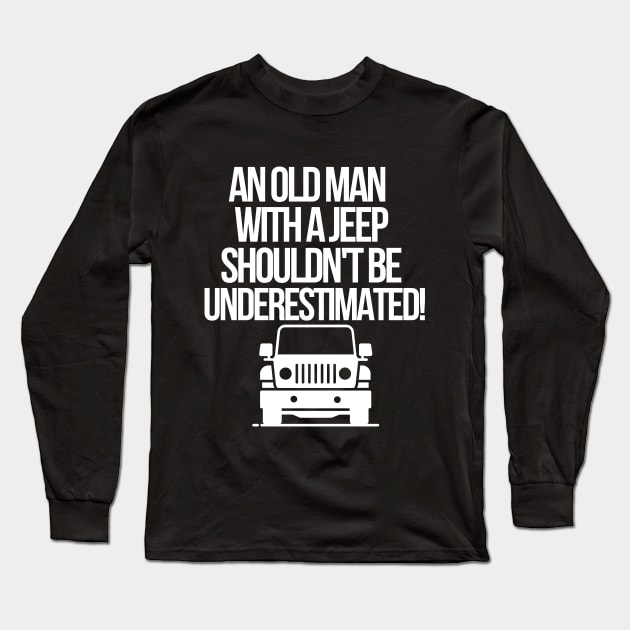 An old man with a jeep shouldn't be underestimated. Long Sleeve T-Shirt by mksjr